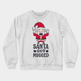 Santa got mugged Crewneck Sweatshirt